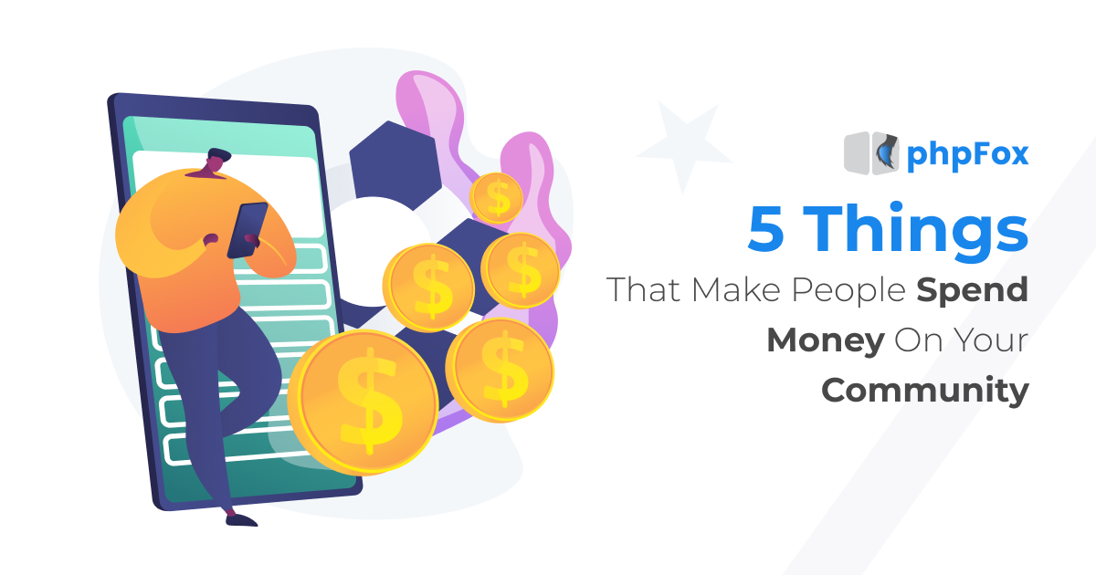 5 Things Make People Spend Money On Your Online Community