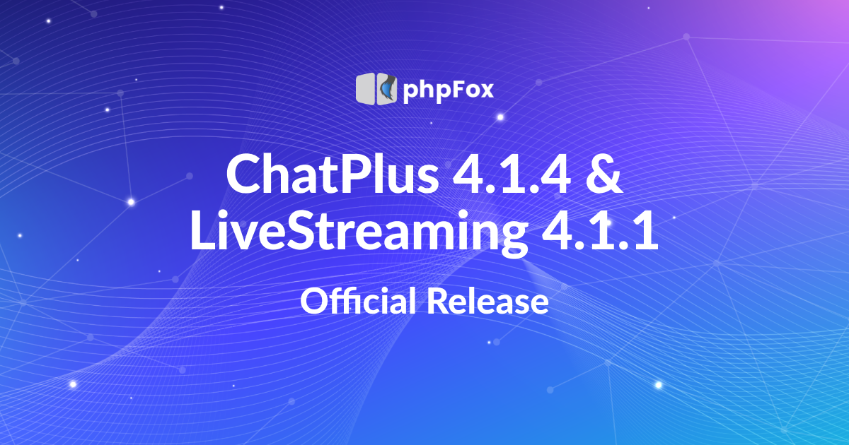 ChatPlus 4.1.4 and Live Streaming 4.1.1 Release