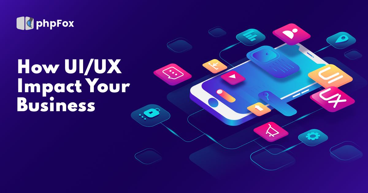 How UI/UX Impact Your Business