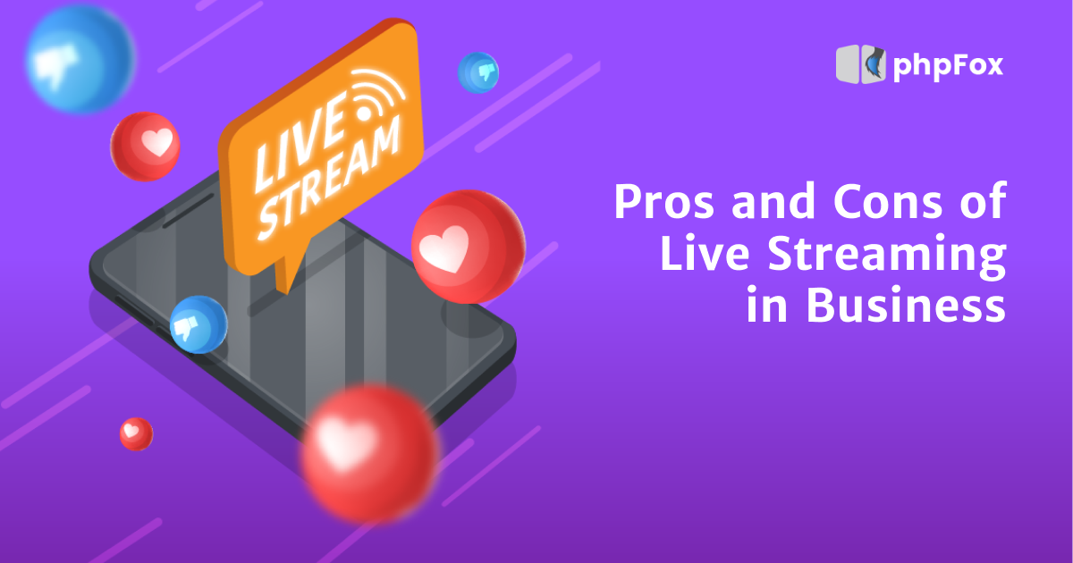 Pros and Cons of Live Streaming in Business