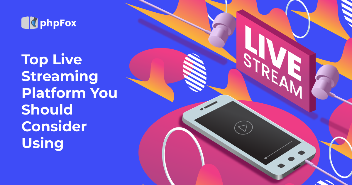 Top Live Streaming Platform You Should Consider Using